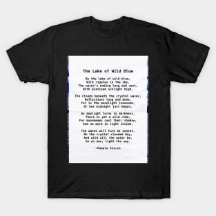 The Lake of Wild Blue Poem by Pamela Storch T-Shirt